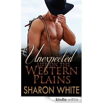 ROMANCE: WESTERN ROMANCE: Unexpected life on the Western Plains  (Cowboys & Billionaires Untamed Alpha Male Romance Collection) (Pioneer Western Romance) (English Edition) [Kindle-editie]
