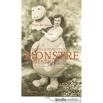 Dans la peau d'un monstre (gentil): Ma vie avec et sans Casimir (French Edition) [Kindle-editie]