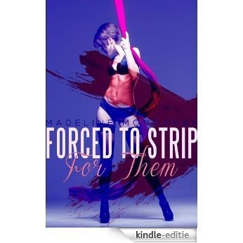 Forced to Strip For Them (Taboo PI Menage Erotica) (English Edition) [Kindle-editie]