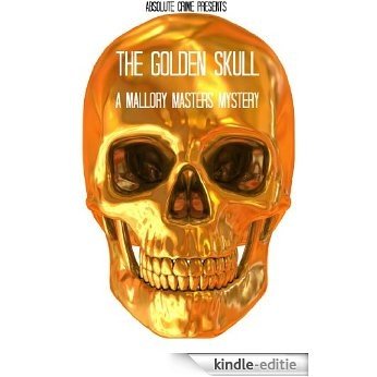 The Golden Skull: A Mallory Masters Mystery (English Edition) [Kindle-editie]
