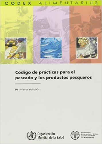 Codigo de Practicas Para El Pescado y Los Productos Pesqueros: Fao/Who Codex Alimentarius Commission