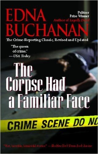 The Corpse Had a Familiar Face: Covering Miami, America's Hottest Beat (English Edition)