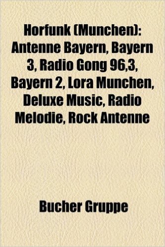 Horfunk (Munchen): Antenne Bayern, Bayern 3, Radio Gong 96,3, Bayern 2, Lora Munchen, Deluxe Music, Radio Melodie, Rock Antenne