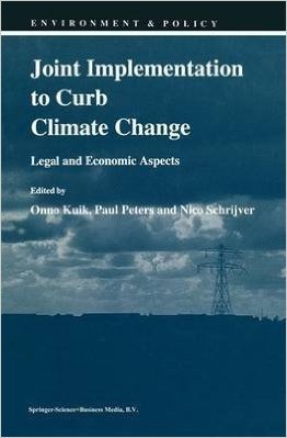[Joint Implementation to Curb Climate Change: Legal and Economic Aspects] (By: Onno Kuik) [published: March, 1994]