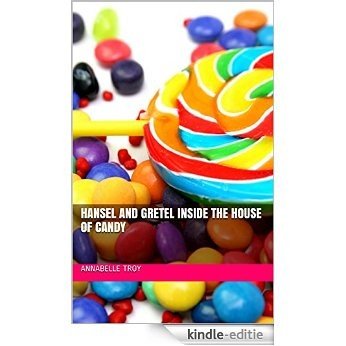 Hansel and Gretel Inside the House of Candy (English Edition) [Kindle-editie]