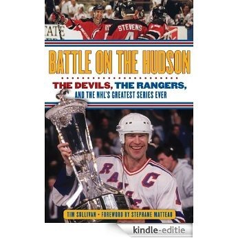 Battle on the Hudson: The Devils, the Rangers, and the NHL's Greatest Series Ever [Kindle-editie]