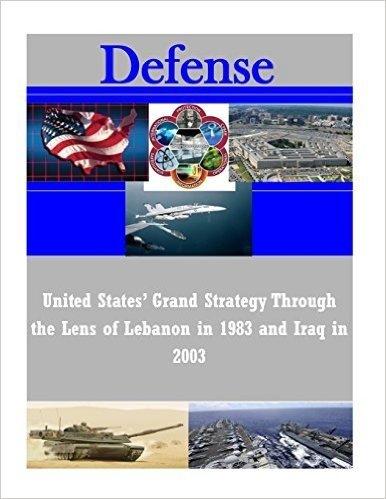 United States' Grand Strategy Through the Lens of Lebanon in 1983 and Iraq in 2003