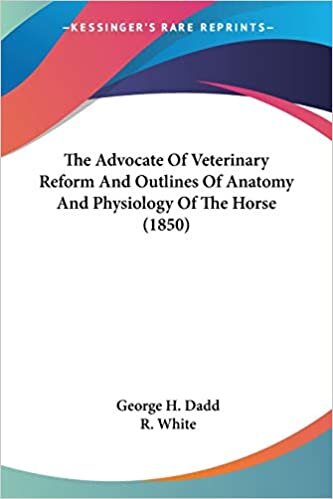 The Advocate Of Veterinary Reform And Outlines Of Anatomy And Physiology Of The Horse (1850)