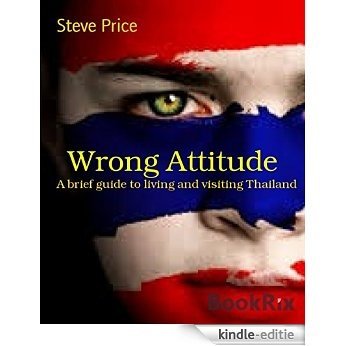 Wrong Attitude: A brief guide to living and visiting Thailand (English Edition) [Kindle-editie] beoordelingen