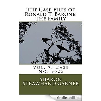 The Case Files of Ronald T. Barone: The Family: Vol. 7: Case No. 9026 (English Edition) [Kindle-editie]