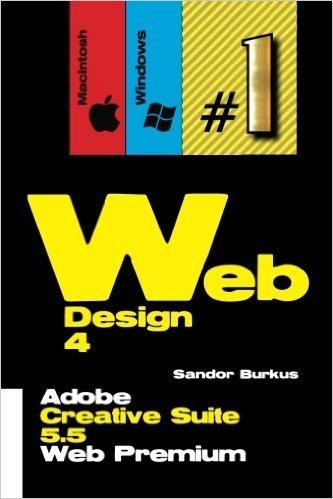 Web Design 4 (Adobe Creative Suite 5.5 Web Premium): Buy This Book, Get a Job !
