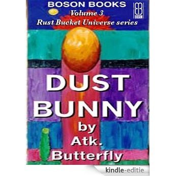 Dust Bunny (Rust Bucket Universe Book 3) (English Edition) [Kindle-editie]