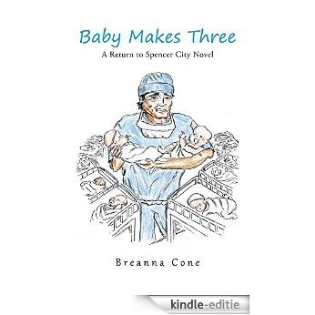 Baby Makes Three: A Return to Spencer City Novel (English Edition) [Kindle-editie]