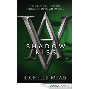 Shadow Kiss: A Vampire Academy Novel: 3 [Kindle-editie]