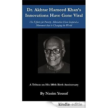 Dr. Akhter Hameed Khan's Innovations Have Gone Viral: His Efforts for Poverty Alleviation Have Inspired a Movement that is Changing the World (English Edition) [Kindle-editie]
