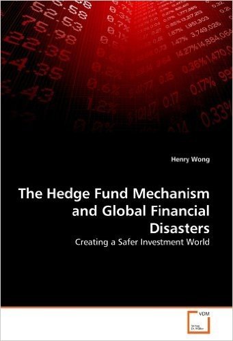 The Hedge Fund Mechanism and Global Financial Disasters