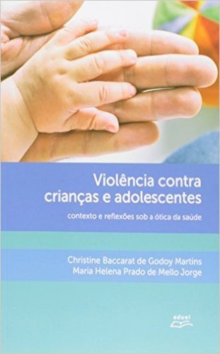Violência Contra Crianças E Adolescentes. Contexto E Reflexões Sob A ótica Da Saúde