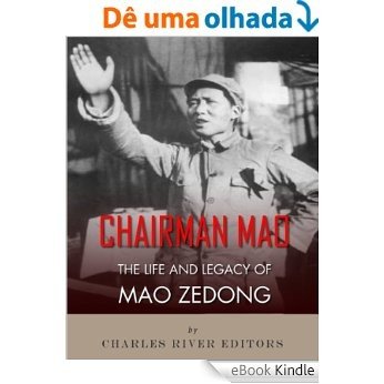 Chairman Mao: The Life and Legacy of Mao Zedong (English Edition) [eBook Kindle]