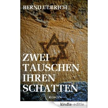 Zwei tauschen ihren Schatten im Beisein eines Dritten: Roman (German Edition) [Kindle-editie]