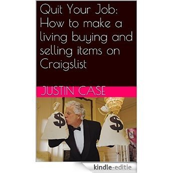 Quit Your Job:  How to make a living buying and selling items on Craigslist (English Edition) [Kindle-editie]