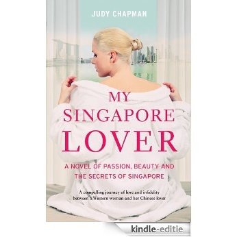 My Singapore Lover: A Novel of Passion, Beauty and The Secrets of Singapore [Kindle-editie] beoordelingen