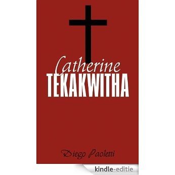 Catherine Tekakwitha (French Edition) [Kindle-editie]