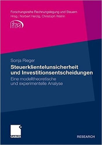 Steuerklientelunsicherheit Und Investitionsentscheidungen: Eine Modelltheoretische Und Experimentelle Analyse