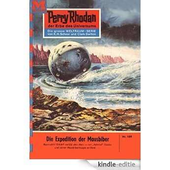 Perry Rhodan 189: Die Expedition der Mausbiber (Heftroman): Perry Rhodan-Zyklus "Das Zweite Imperium" (Perry Rhodan-Erstauflage) (German Edition) [Kindle-editie]