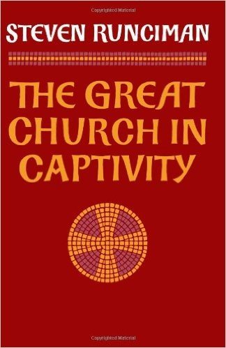 The Great Church in Captivity: A Study of the Patriarchate of Constantinople from the Eve of the Turkish Conquest to the Greek War of Independence