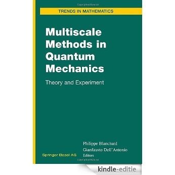 Multiscale Methods in Quantum Mechanics: Theory and Experiment (Trends in Mathematics) [Kindle-editie]
