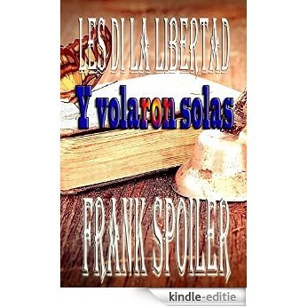 Les di la libertad: y volaron solas (Spanish Edition) [Kindle-editie]