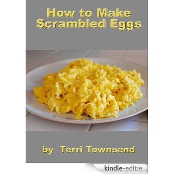 How to Make Scrambled Eggs (English Edition) [Kindle-editie]