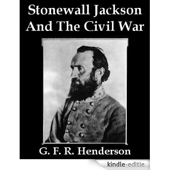 Stonewall Jackson And The American Civil War (Illustrated) (English Edition) [Kindle-editie]