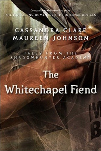 The Whitechapel Fiend (Tales from the Shadowhunter Academy)