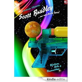 Scott Bradley: Blondinen, Blobs & Blaster-Schüsse (German Edition) [Kindle-editie]