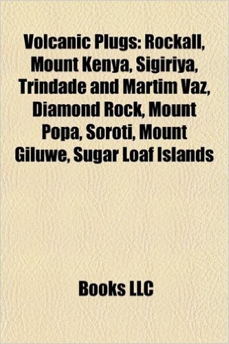 Volcanic Plugs: Rockall, Mount Kenya, Sigiriya, Trindade and Martim Vaz, Diamond Rock, Mount Popa, Tororo, Soroti, Mount Giluwe
