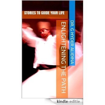 Enlightening The Path, Stories to guide your life (English Edition) [Kindle-editie]