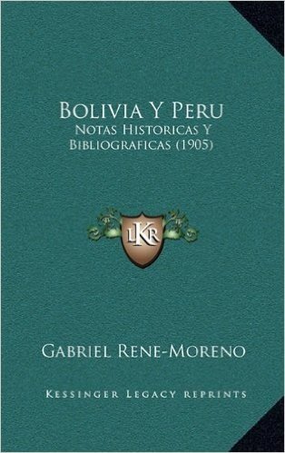 Bolivia y Peru: Notas Historicas y Bibliograficas (1905)