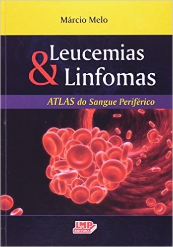 Leucemias E Linfomas. Atlas Do Sangue Periférico