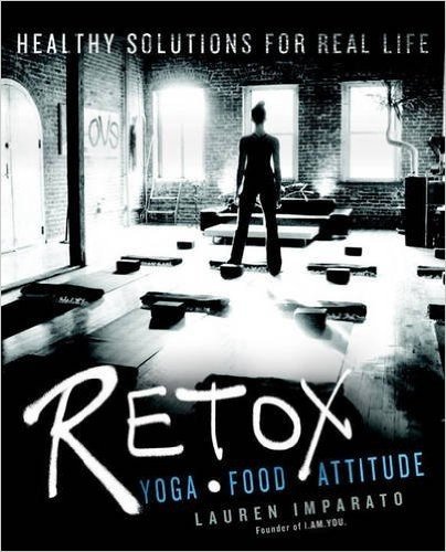 Retox: Yoga*food*attitude Healthy Solutions for Real Life baixar