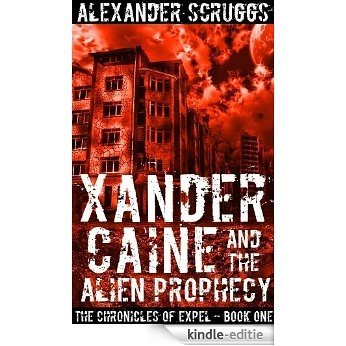 Xander Caine and the Alien Prophecy (English Edition) [Kindle-editie]