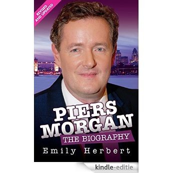 Piers Morgan - The Biography [Kindle-editie]