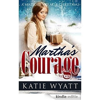 Mail-Order Bride: Martha's Courage: a Mallory Miracle Christmas Historical Western Romance (Three Wise Men Inspirational Pioneer Christmas Romance Book 2) (English Edition) [Kindle-editie] beoordelingen