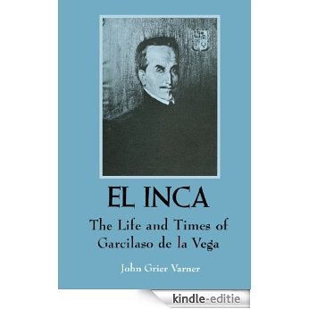 El Inca: The Life and Times of Garcilaso de la Vega (Texas Pan American) [Kindle-editie]
