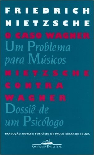 O Caso Wagner. Nietzsche Contra Wagner