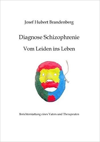 Diagnose Schizophrenie, Vom Leiden Ins Leben