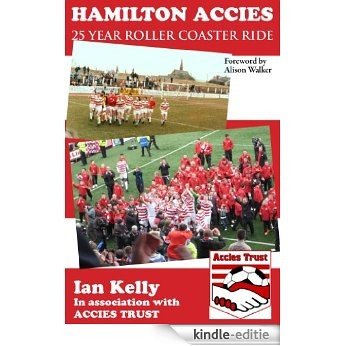 Hamilton Accies - the 25 years roller coaster ride (English Edition) [Kindle-editie]