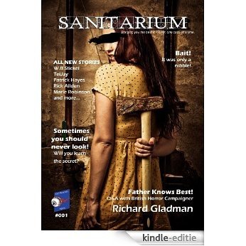 Sanitarium Magazine Issue #1: Bringing you Horror and Dark Fiction, One Case at a Time (English Edition) [Kindle-editie]