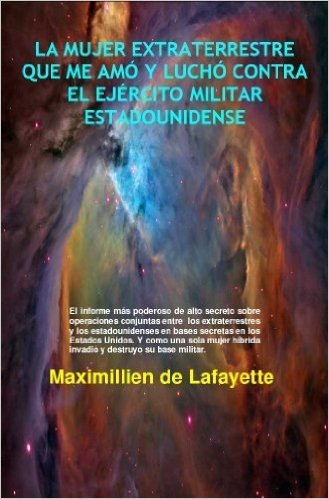 LA MUJER EXTRATERRESTRE QUE ME AMÓ Y LUCHÓ CONTRA EL EJÉRCITO MILITAR ESTADOUNIDENSE (Spanish Edition)
