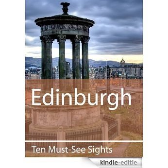 Ten Must-See Sights: Edinburgh (English Edition) [Kindle-editie]